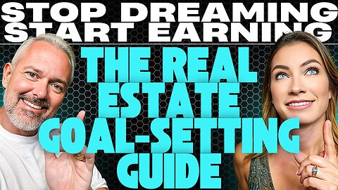 Stop Dreaming, Start Earning: The Real Estate Goal-Setting Guide