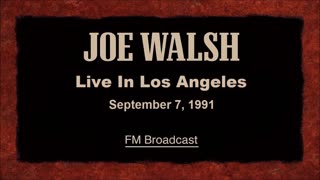 Joe Walsh - Live in Los Angeles, California 1991 (FM Broadcast)