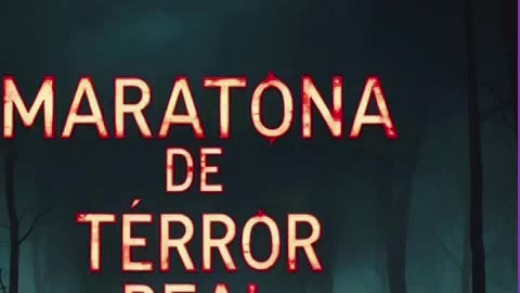a maratona de terror real completao 9.mp4
