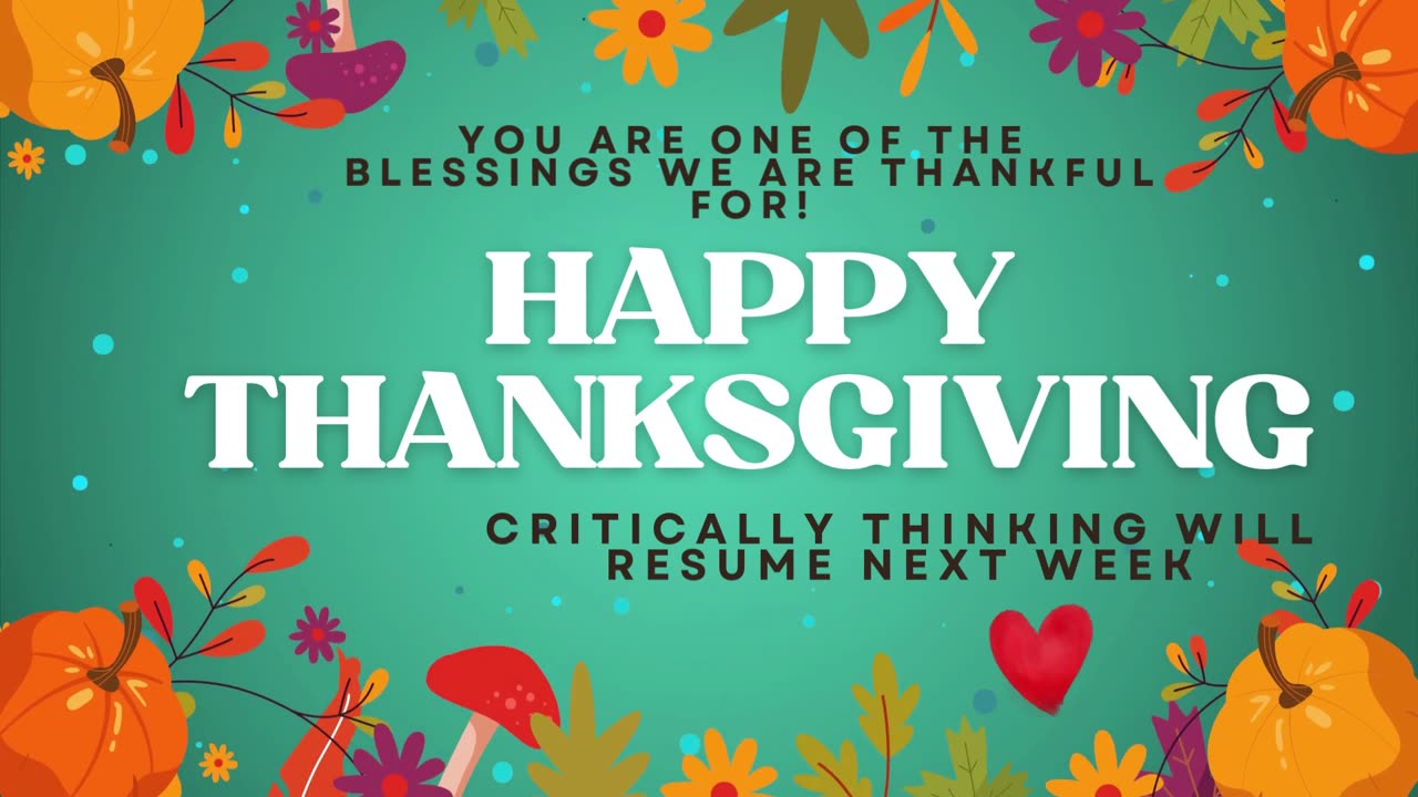 Happy Thanksgiving from all of us at Critically Thinking!