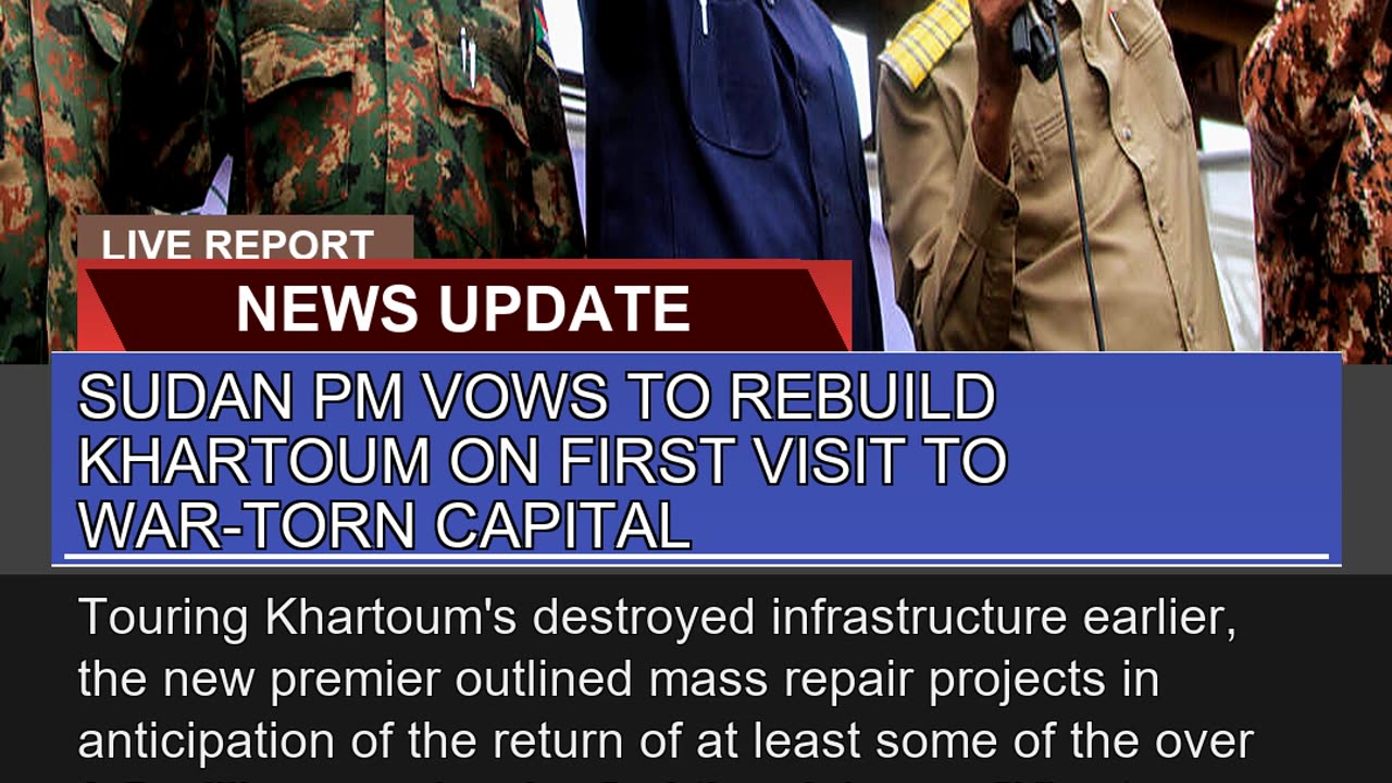 Sudan Pm Vows to Rebuild Khartoum on First Visit T
