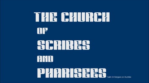 The Church Of Scribes And Pharisees