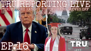TRU REPORTING LIVE: (ep.16) “Trump Core has Got To Come Back. Gloves Off For Real!”