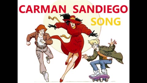 Carman Sandiego song (1990's Animation Cartoon Series)