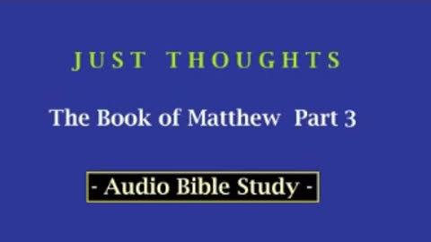 Just Thoughts - The Book of St. Matthew Part 3 (2013) Retro