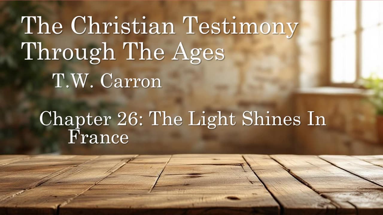 The Christian Testimony Through The Ages | Chapter 26: The Light Shines In France