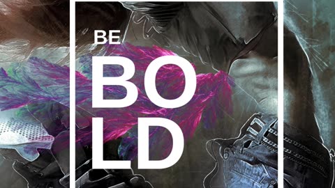 Be Bold