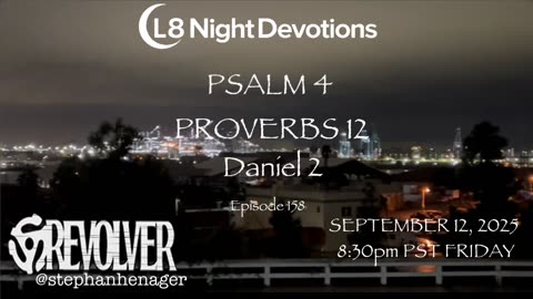 L8NIGHTDEVOTIONS REVOLVER -PSALM 4 PROVERBS 12- DANIEL 2- READING WORSHIP PRAYERS