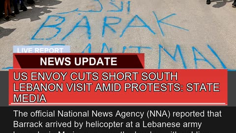 US Envoy Cuts Short South Lebanon Visit Amid Prote