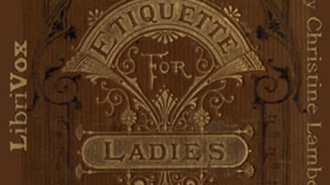 "The Ladies' Book of Etiquette and Politeness" (1860) by Florence Hartley [AUDIOBOOK Part 2/2]