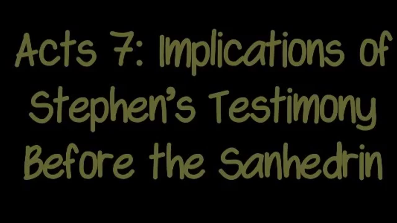 Acts 7: Implications of Stephen’s Testimony Before the Sanhedrin