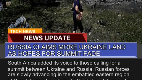 Russia Claims More Ukraine Land as Hopes for Summi