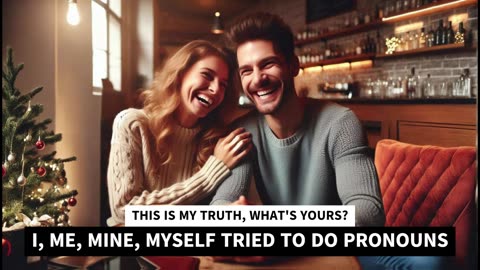 I, me, my, mine, myself tried to do pronouns