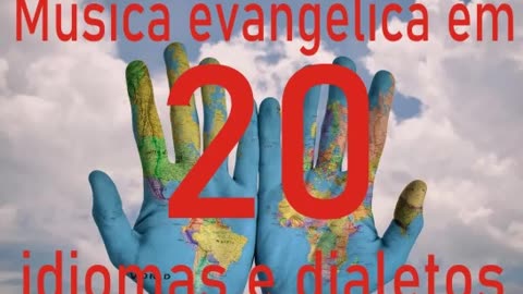 Gospel music in 20 languages - Musica Evangelica em 20 idiomas