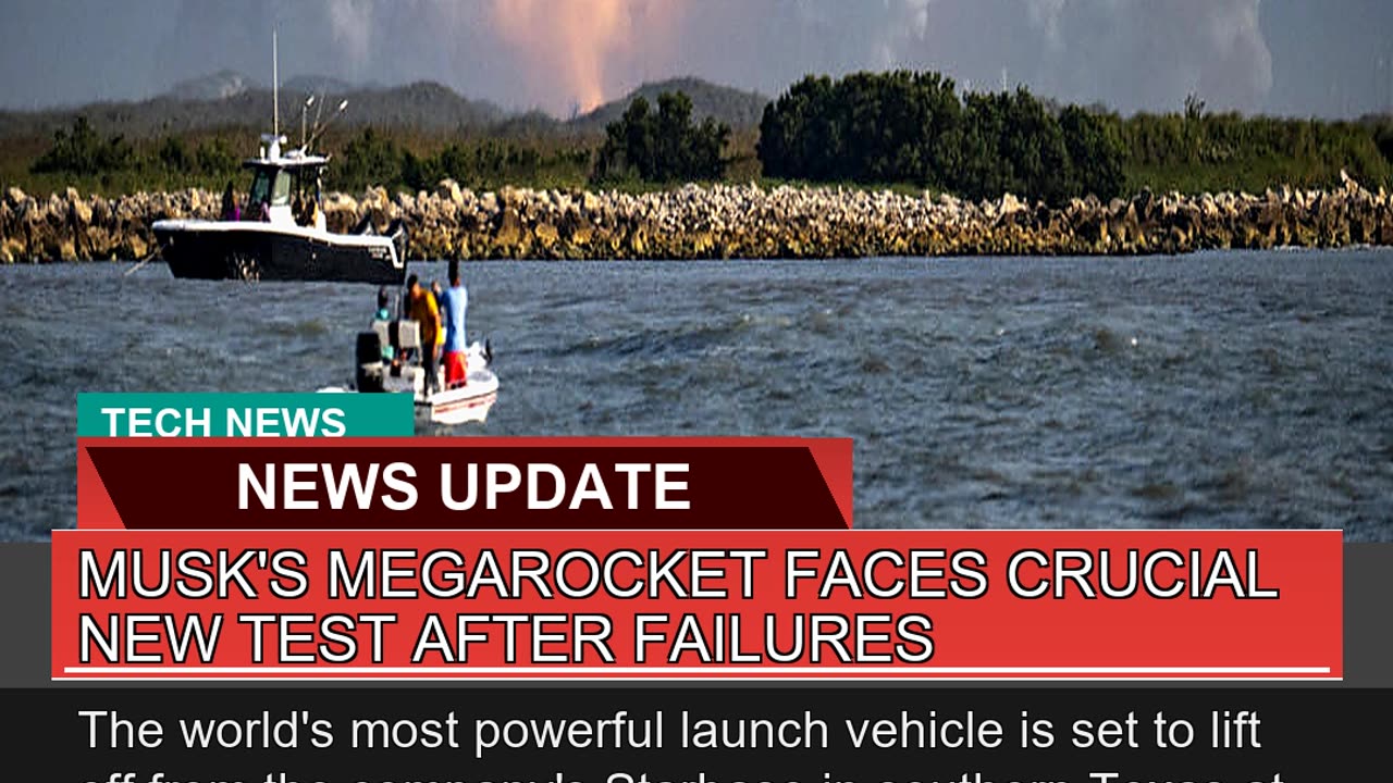 Musks Megarocket Faces Crucial New Test After Fai