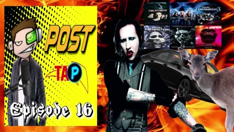 Post-TAP Episode 16: Marilyn Manson Concert, I hit a deer (again) & Final Destination