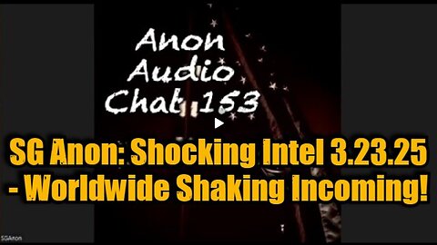 SG Anon- Huge Intel 3.23.25 - Worldwide Shaking Incoming!