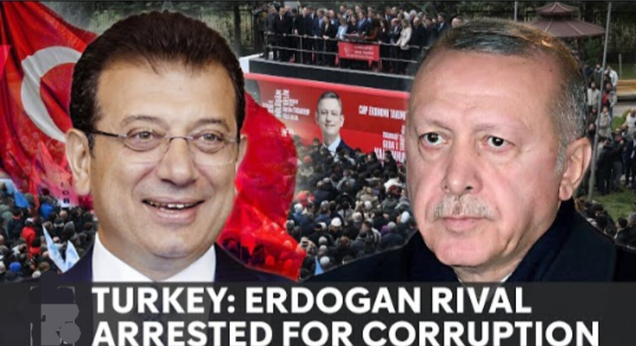 Turkish President main political rival Ekrem Imamoglu arrested for corruption
