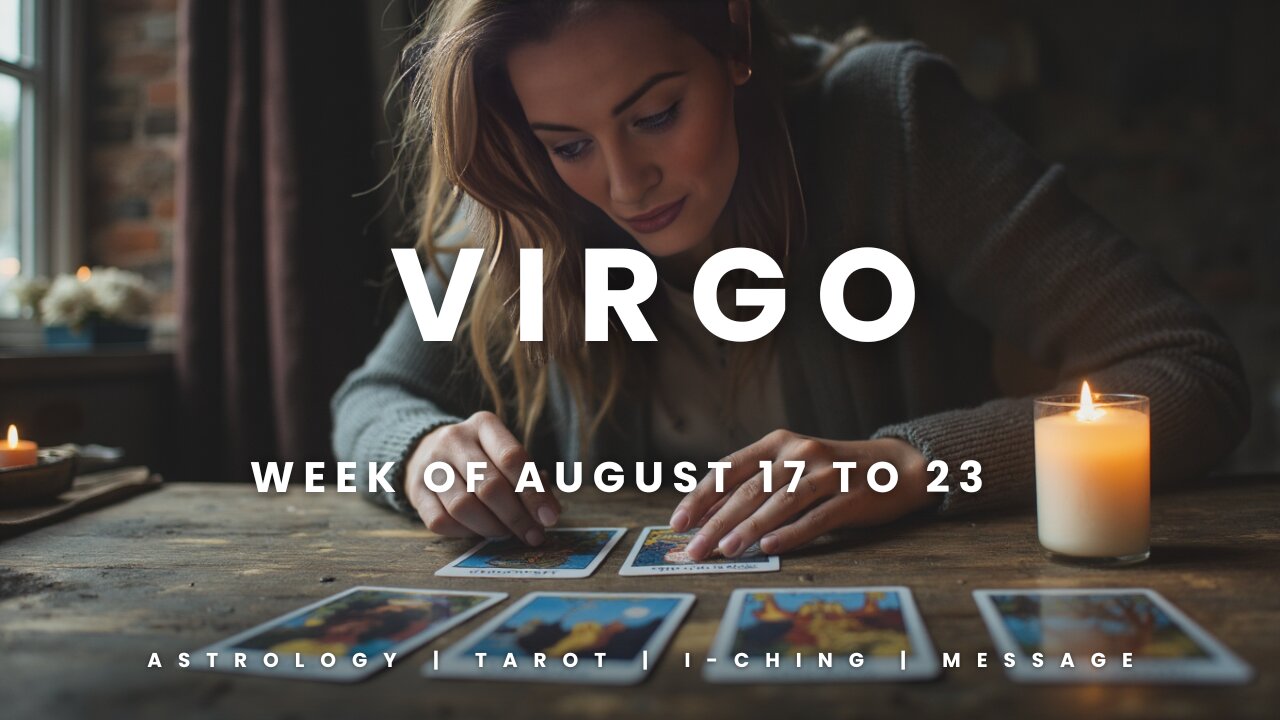 VIRGO Week of August 17 to 23