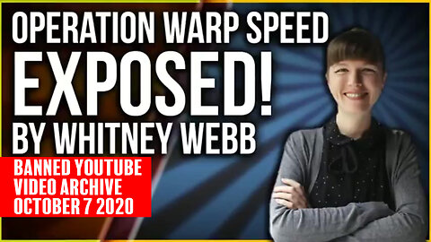 BANNED YT Video Archive Whitney Webb EXPOSES Operation Warp Speed! What The Mainstream Won't Whisper