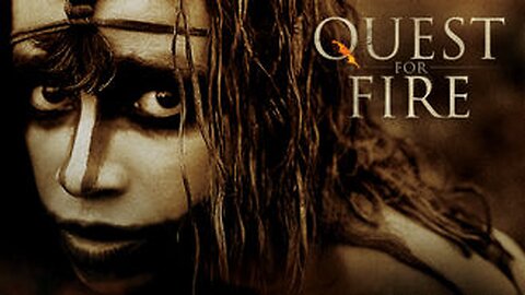 QUEST FOR FIRE