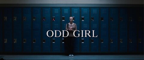 Odd Girl – There’s Something Wrong With Her