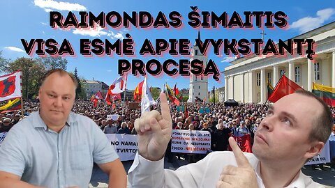 Raimondas Šimaitis: Visa esmė apie vykstantį procesą