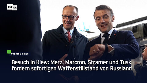 Besuch in Kiew: Merz, Macron, Starmer und Tusk fordern sofortigen Waffenstillstand von Russland