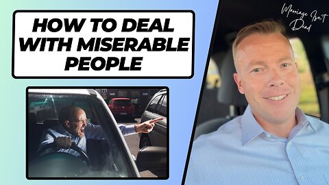 How to Deal With Miserable People: Five Strategies