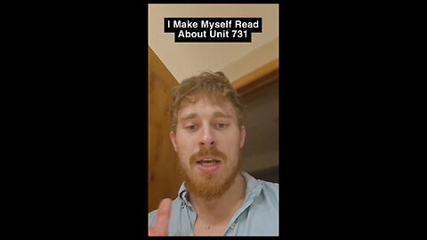 I Made Myself Read About Unit 731