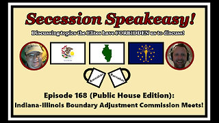 Secession Speakeasy #168 (PH Edition): Indiana-Illinois Boundary Adjustment Commission Meets!