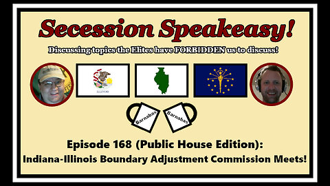 Secession Speakeasy #168 (PH Edition): Indiana-Illinois Boundary Adjustment Commission Meets!