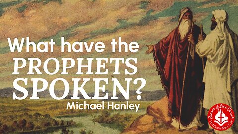What have the Prophets Spoken? - Michael Hanley- December 28, 2025