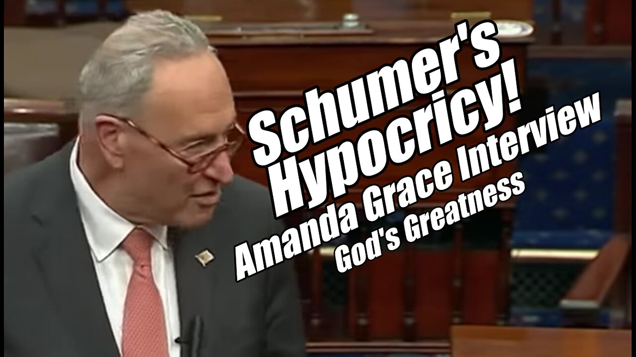 Schumer's Hypocrisy! Amanda Grace Interview. God's Greatness. B2T Show, May 16, 2025