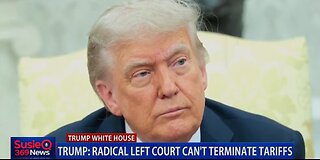 TRUMP: RADICAL LEFT COURT CAN'T TERMINATE TARIFFS
