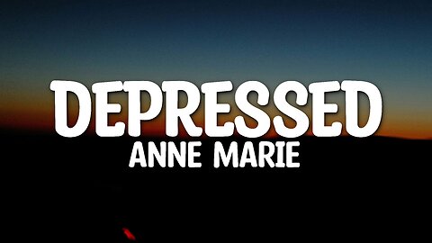 Anne Marie - Depressed (Lyrics)