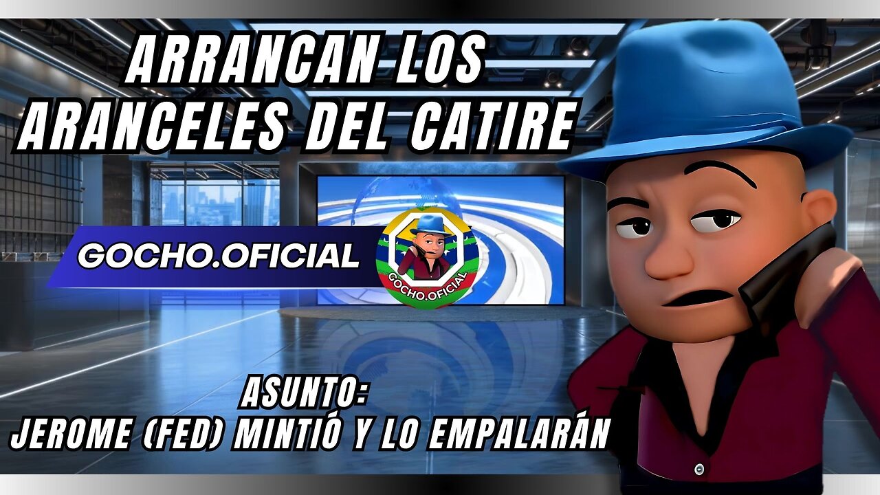 01AGO2025 | ARRANCAN LOS ARANCELES DEL CATIRE | [GOCHO.OFICIAL]