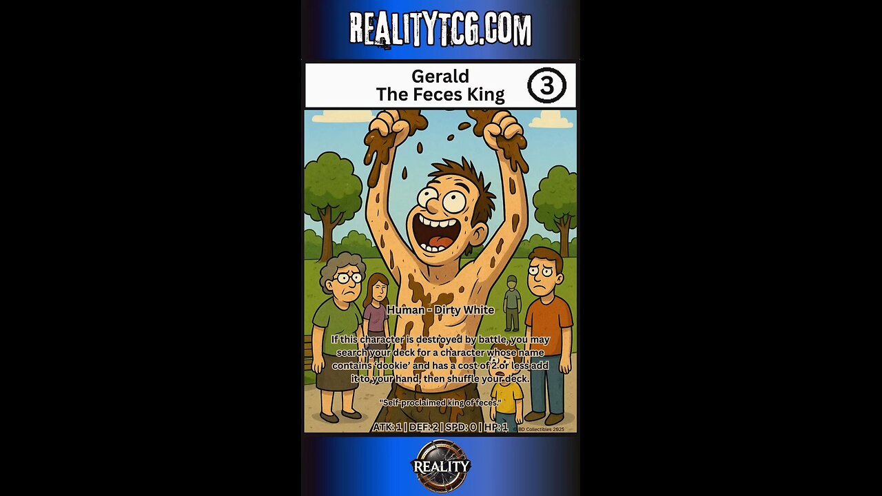 Welcome to Reality TCG - Gerald The Feces King