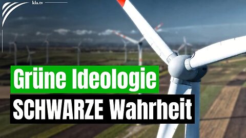 Grüne Ideologie und schwarze Wahrheit