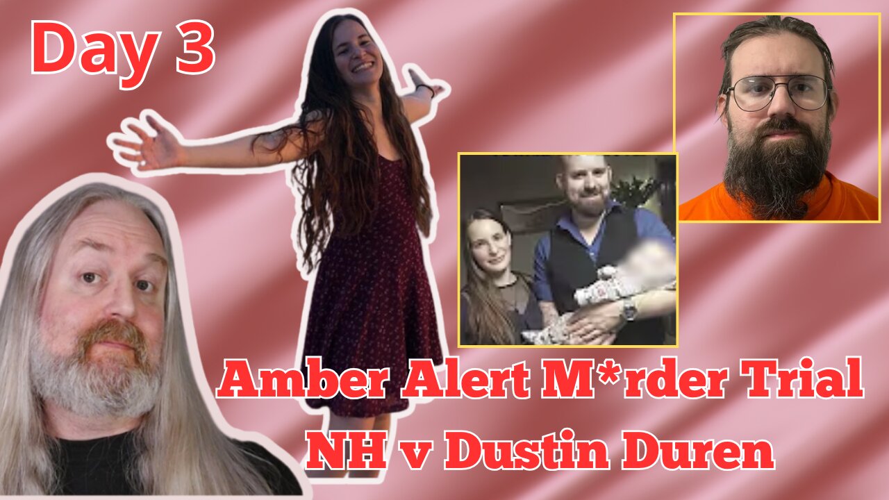 NH v Dustin Duren - "Amber Alert" M*rder Trial - Day 3