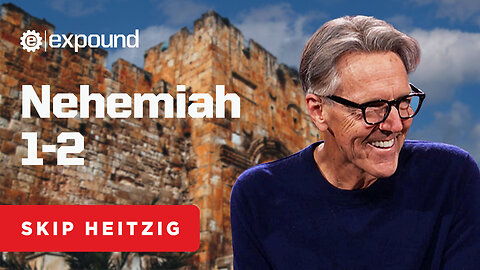 Nehemiah 1-2 - Skip Heitzig