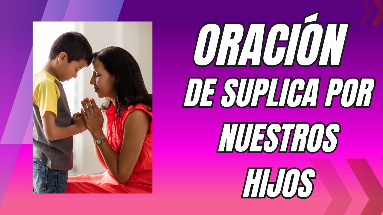 Oración de súplica por nuestros hijos