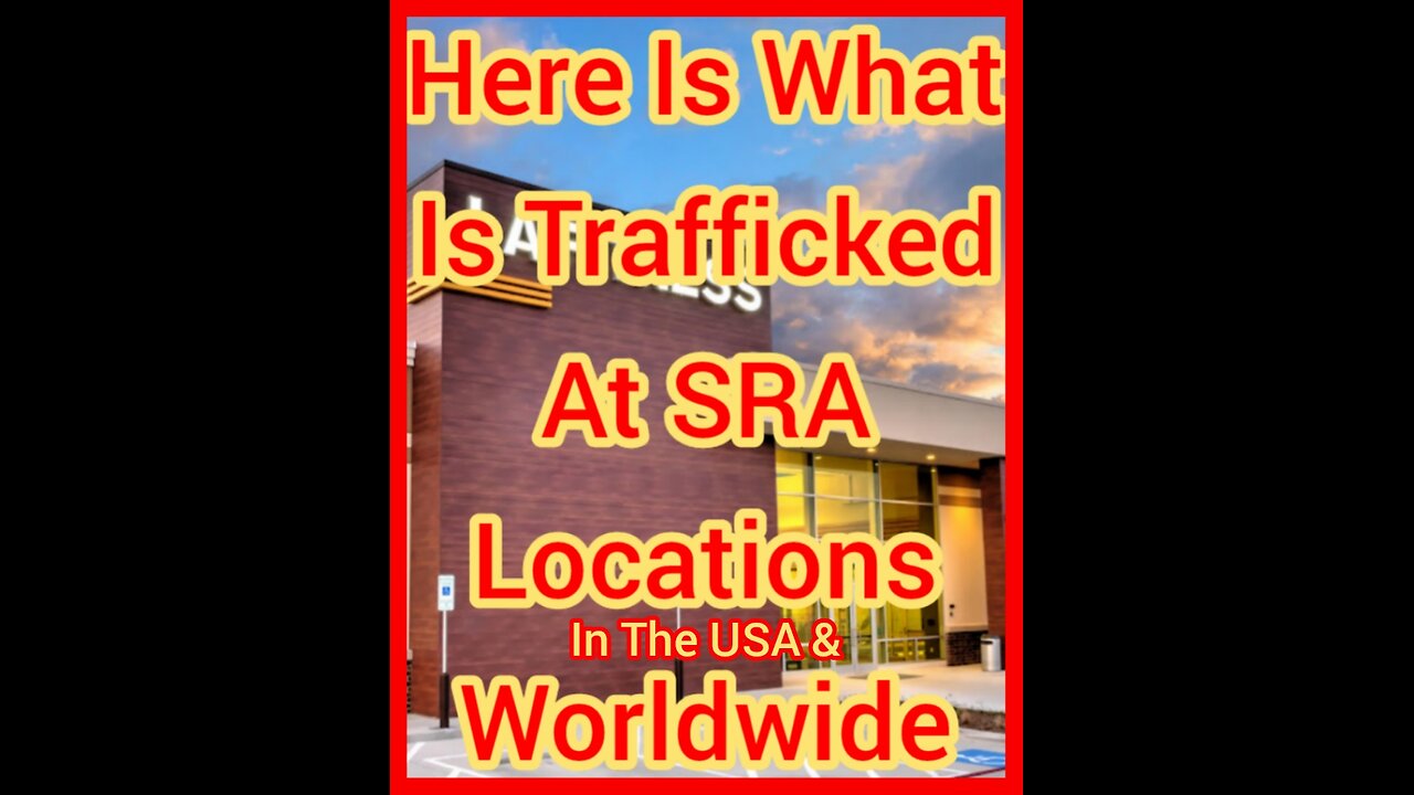 Here Is What Is Trafficked At SRA Locations In The USA & Worldwide