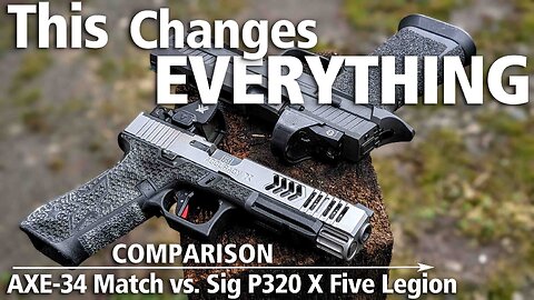 AXE-34 Match vs. Sig 320 Legion COMPARISON