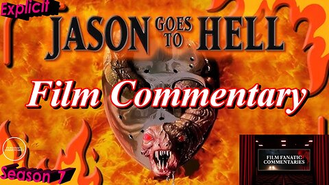 Jason Goes to Hell: The Final Friday (1993) - Film Fanatic Commentary - Season 7