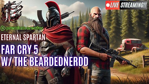 Eternal Spartan Plays Far Cry 5 w/ TheBeardedNerdd | USMC Vet | Join the Best Chat on Rumble!