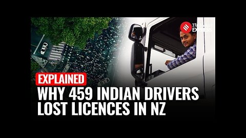 Explained India–NZ Licence Crackdown 459 Indian Truck Drivers Taken Off Roads - Here's Why