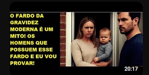 O FARDO DE TER FILHOS HOJE EM DIA NÃO É DAS MULHERES, É DOS HOMENS! E EU PROVO COM LÓGICA E FATOS!