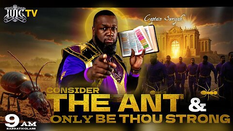 CONSIDER THE ANT & ONLY BE THOU STRONG