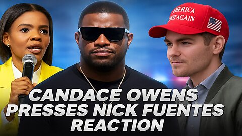 Candace Owens presses Nick Fuentes Reaction